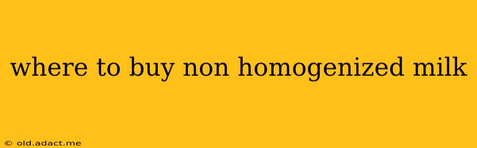 where to buy non homogenized milk
