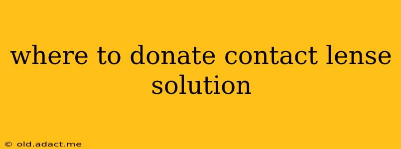where to donate contact lense solution