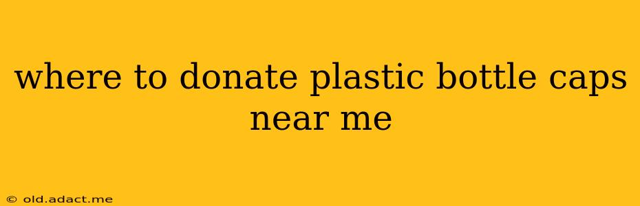 where to donate plastic bottle caps near me