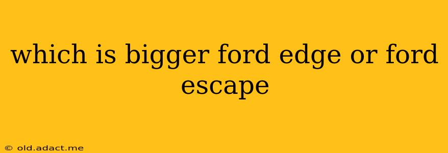 which is bigger ford edge or ford escape