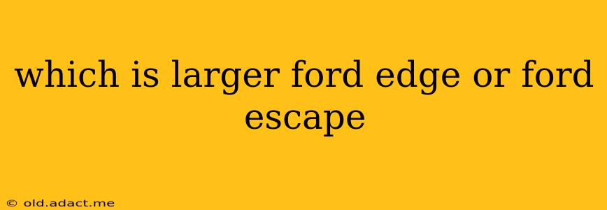 which is larger ford edge or ford escape