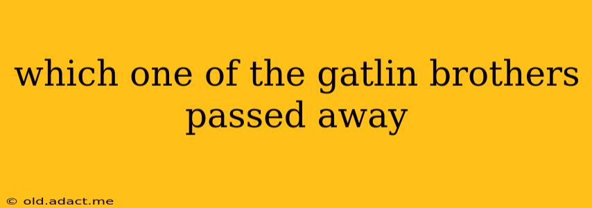 which one of the gatlin brothers passed away