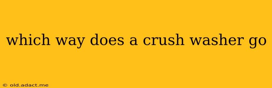 which way does a crush washer go