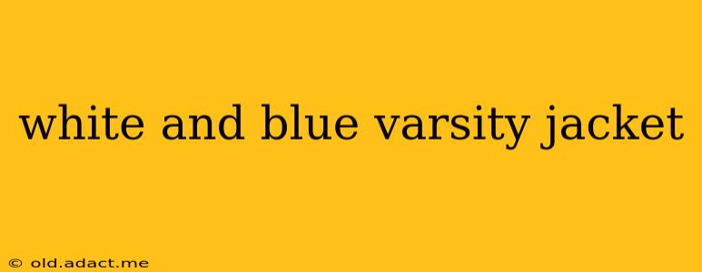 white and blue varsity jacket