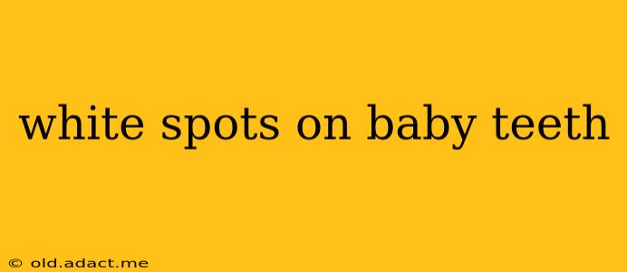 white spots on baby teeth