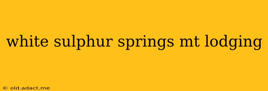 white sulphur springs mt lodging