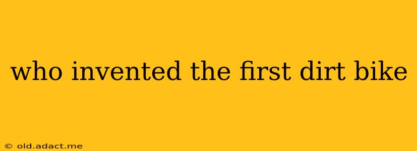 who invented the first dirt bike