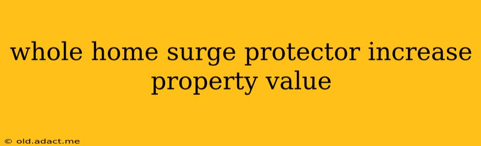whole home surge protector increase property value