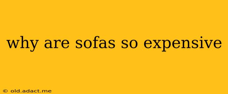 why are sofas so expensive