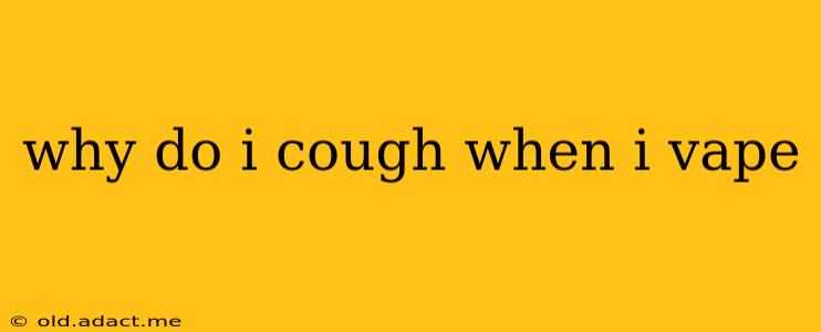 why do i cough when i vape