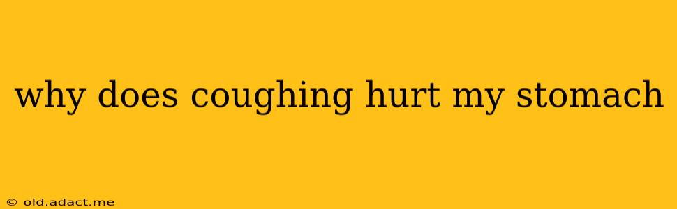 why does coughing hurt my stomach
