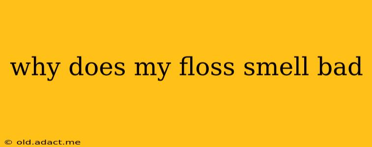 why does my floss smell bad