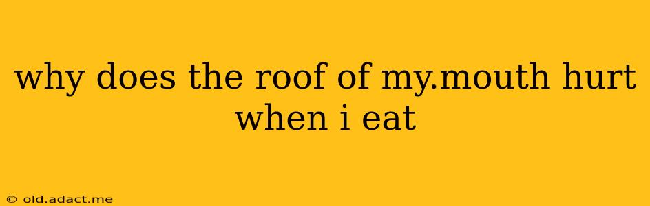 why does the roof of my.mouth hurt when i eat