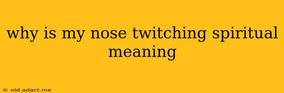 why is my nose twitching spiritual meaning