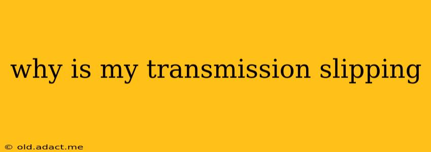 why is my transmission slipping