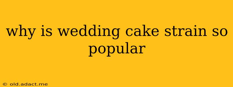 why is wedding cake strain so popular