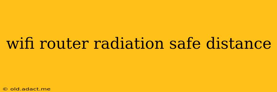 wifi router radiation safe distance