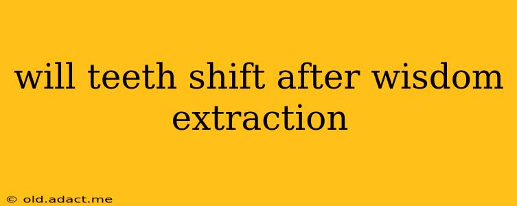 will teeth shift after wisdom extraction