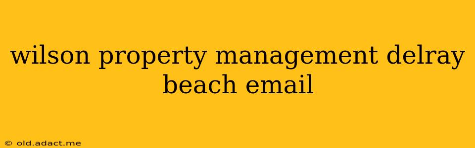 wilson property management delray beach email