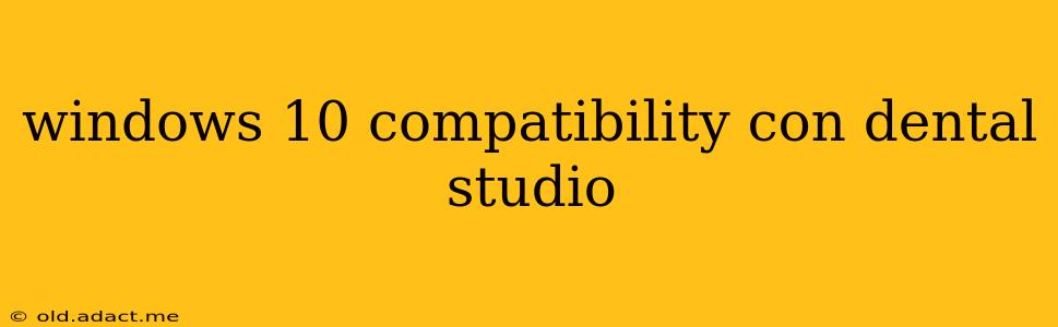 windows 10 compatibility con dental studio