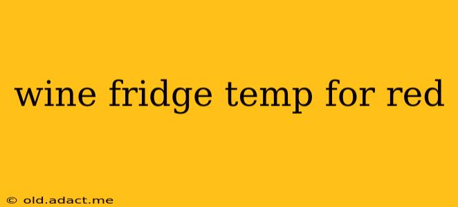 wine fridge temp for red