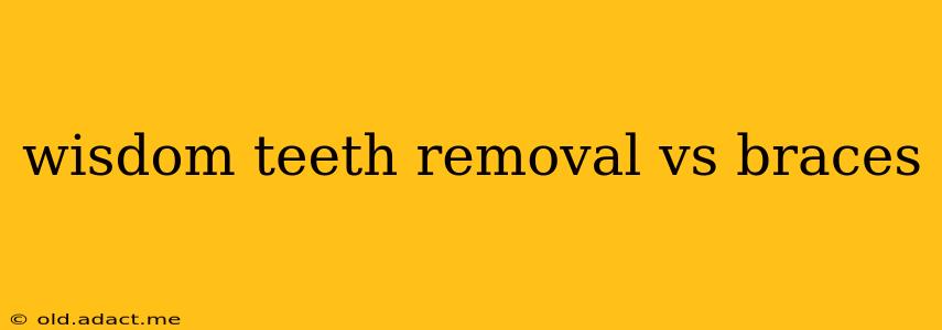 wisdom teeth removal vs braces