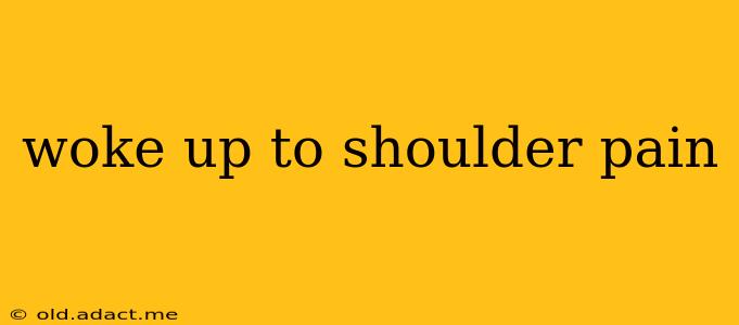 woke up to shoulder pain