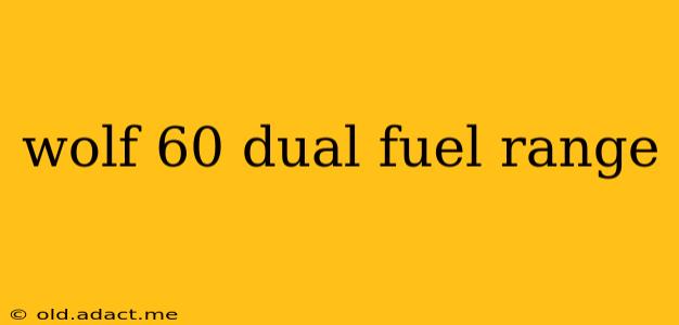 wolf 60 dual fuel range