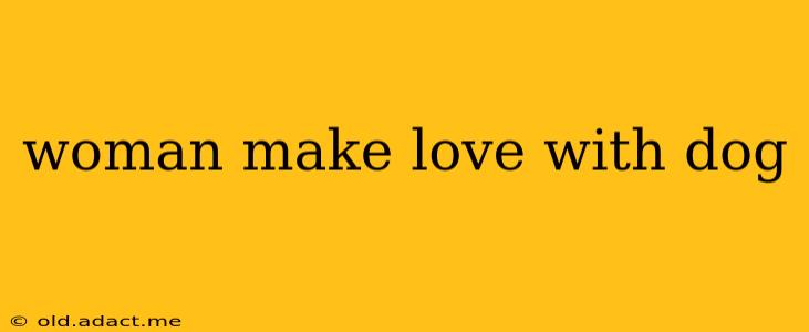 woman make love with dog