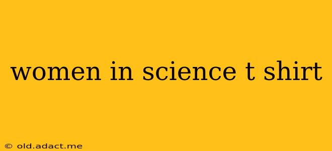 women in science t shirt