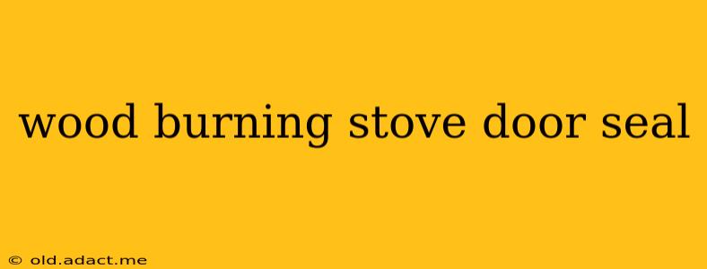 wood burning stove door seal