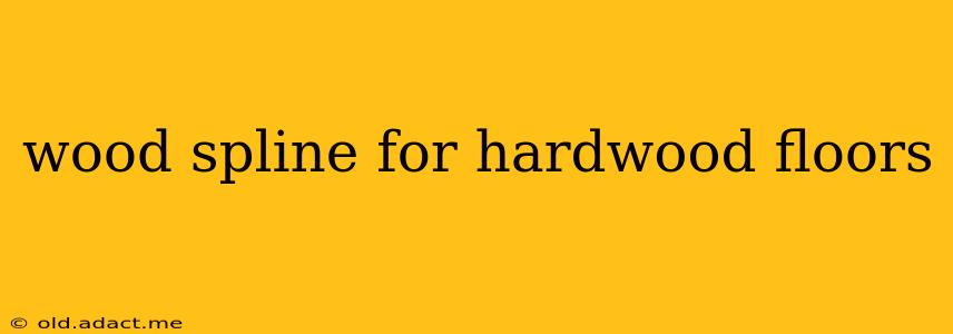 wood spline for hardwood floors