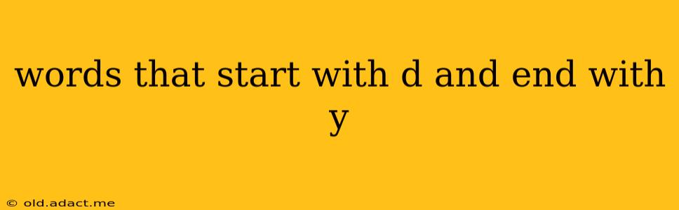 words that start with d and end with y