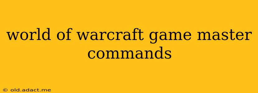 world of warcraft game master commands