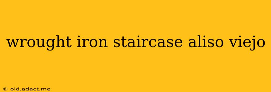 wrought iron staircase aliso viejo