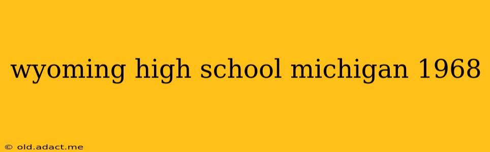 wyoming high school michigan 1968