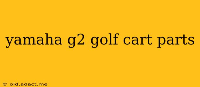 yamaha g2 golf cart parts