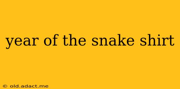 year of the snake shirt
