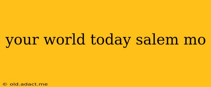 your world today salem mo