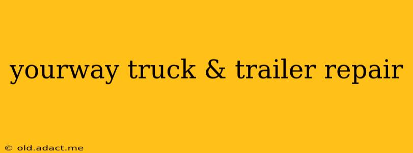 yourway truck & trailer repair