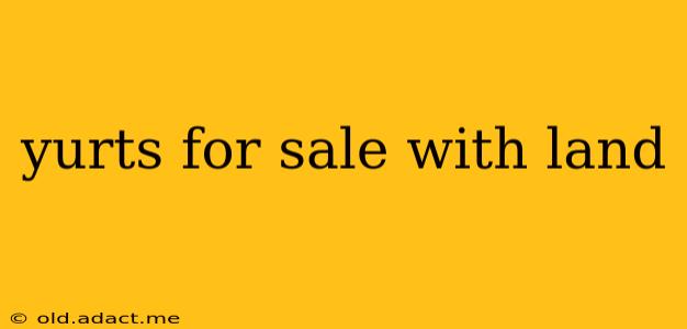 yurts for sale with land